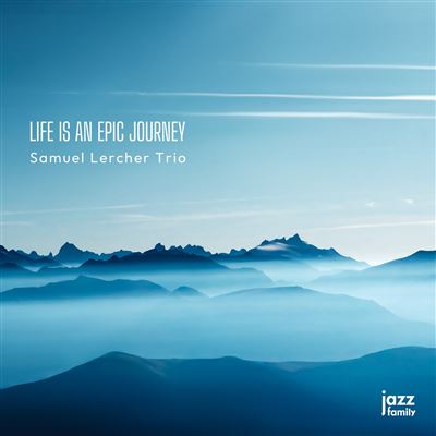 Samuel Lercher Trio - Life is an epic journey